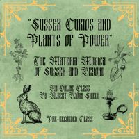 Sussex Curios and Plants of Power - Pre-recorded Class