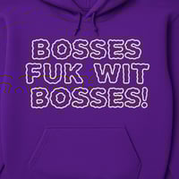 Image 2 of "Bosses Fuk wit Bosses"  Hoodie