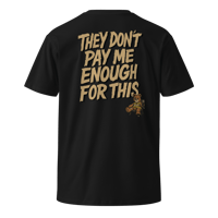 Image 5 of “They Don’t Pay Me Enough” Premium Tee – TOF 
