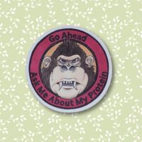 Image 1 of Vinyl Sticker Gorilla Go Ahead Ask Me About My Protein
