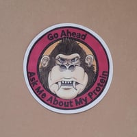 Image 2 of Vinyl Sticker Gorilla Go Ahead Ask Me About My Protein