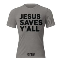Image 5 of Jesus Saves Y'all Canvas Bella Tri-Blend Tee with black ink - FREE SHIPPING!!