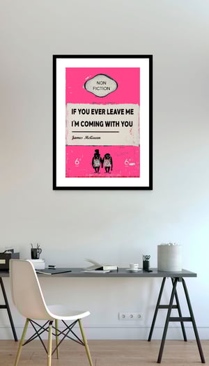 Image of James McQueen - If You Ever Leave Me I'm Coming With You, Pink Variant, Fine Art Giclee Print