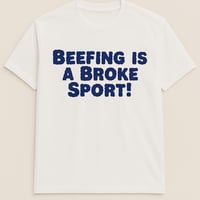 Image 1 of "Beefing is a Broke Sport" tshirt