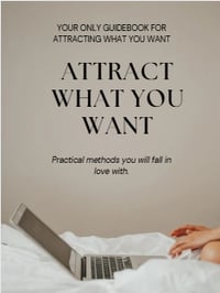 Ebook - ATTRACT WHAT YOU WANT USING PRACTICAL STEPS
