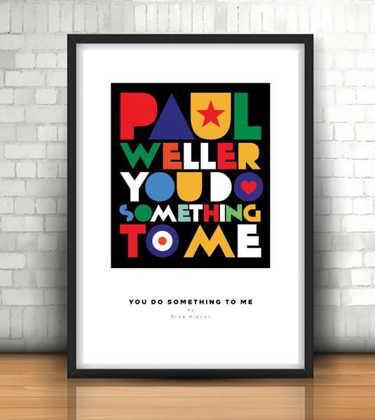 Image of LIMITED STOCK! Paul Weller You Do Something To Me Print
