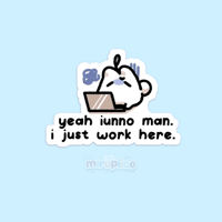 i just work here vinyl sticker
