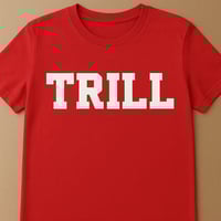 "TRILL" tshirt