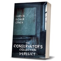The Conservator's Collection: Derelict