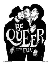 Be Queer, It's Fun - 16x20" open edition