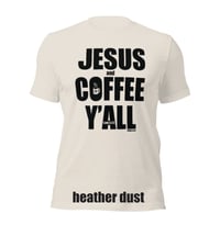 Image 5 of Jesus and Coffee Y'all Canvas Bella Tee - FREE SHIPPING!!