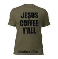 Image 2 of Jesus and Coffee Y'all Canvas Bella Tee - FREE SHIPPING!!