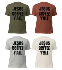 Image 1 of Jesus and Coffee Y'all Canvas Bella Tee - FREE SHIPPING!!