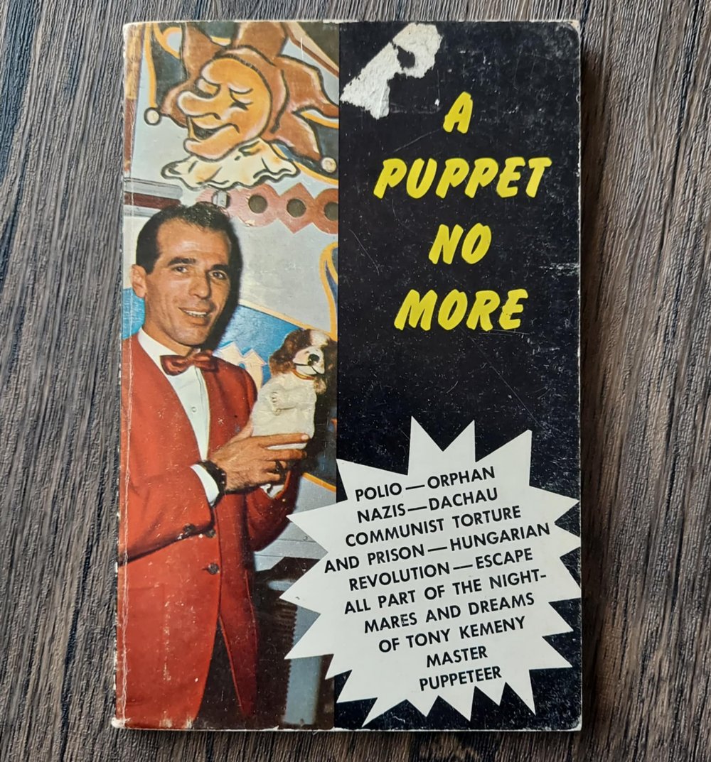 A Puppet No More: The True Adventure of Tony Kemeny and His Life-long Quest for Freedom