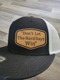 Image 1 of DON'T LET THE HARD DAYS WIN * FREE SHIPPING*