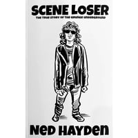 Scene Loser - The True Story Of The Grunge Underground By Ned Hayden