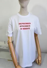 Image 2 of Depressed stressed and horny t-shirt 