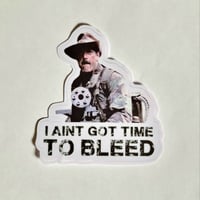 Image 1 of Predator "I Ain't Got Time To Bleed" Matte Vinyl Sticker