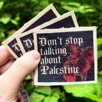 Image 2 of "Don't stop talking about Palestine" Patch