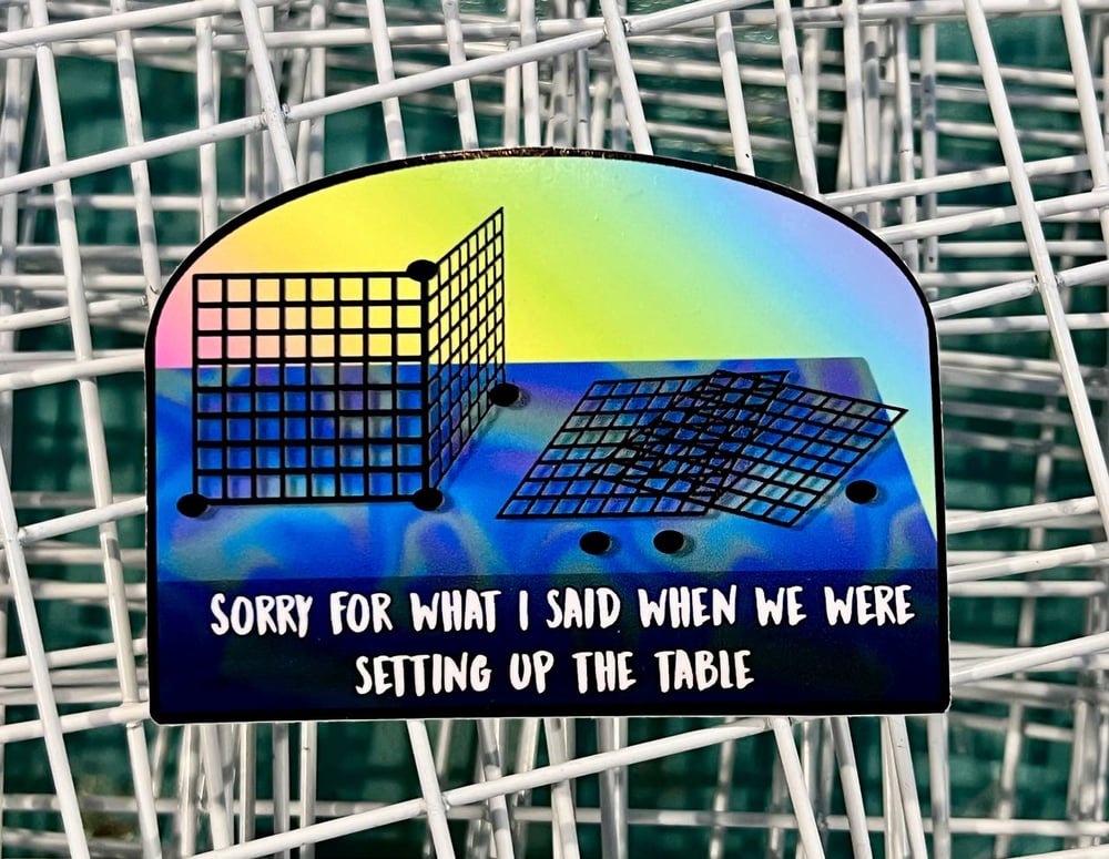 Image of Sticker: Sorry For What I Said When We Were Setting Up The Table