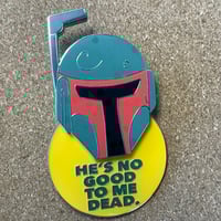 Image 2 of “He’s No Good To Me Dead.” Sliding Enamel Pin