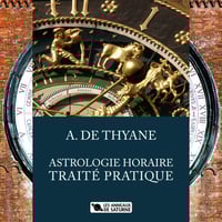 A. DE THYANE (EUGÈNE VIGNON) - ASTROLOGIE HORAIRE TRAITÉ PRATIQUE