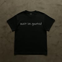 Image 1 of wait im goated