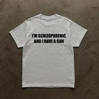 Image 2 of I'M SCHIZOPHRENIC AND I HAVE A GUN