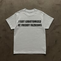 Image 2 of I GOT LOBOTOMIZED AT FREDDY FAZBEARS