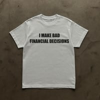Image 2 of I MAKE BAD FINANCIAL DECISIONS
