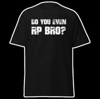 DO YOU EVEN RP BRO?