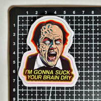 Image 2 of Scanners "I'm Gonna Suck Your Brain Dry" Matte Vinyl Sticker
