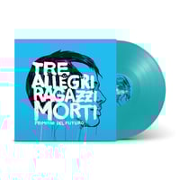 Image 1 of Tre Allegri Ragazzi Morti - Primitivi del futuro (Limited Edition TURQUOISE VINYL)