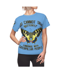 Image 15 of  YOU CAN'T TALK BUTTERFLY LANGUAGE WITH CATERPILLAR PEOPLE AOP T-shirt