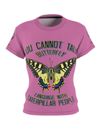 Image 1 of  YOU CAN'T TALK BUTTERFLY LANGUAGE WITH CATERPILLAR PEOPLE AOP T-shirt