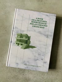 Image 1 of A Book on a Proposed House Museum for an Unknown Crying Man by MAHMOUD KHALED