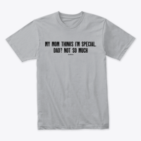 Image 5 of MY MOM THINKS I'M SPECIAL ~ DAD NOT SO MUCH