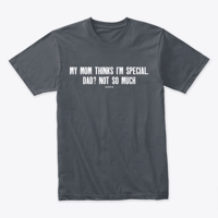 Image 4 of MY MOM THINKS I'M SPECIAL ~ DAD NOT SO MUCH