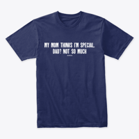 Image 3 of MY MOM THINKS I'M SPECIAL ~ DAD NOT SO MUCH