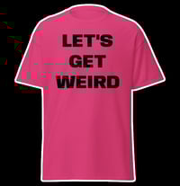 LET'S GET WEIRD - Pink Tee