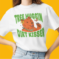 Image 1 of Tree Huggin Dirt Kisser T-Shirt
