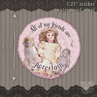 Image 2 of My Friends are Porcelain | Vinyl Sticker
