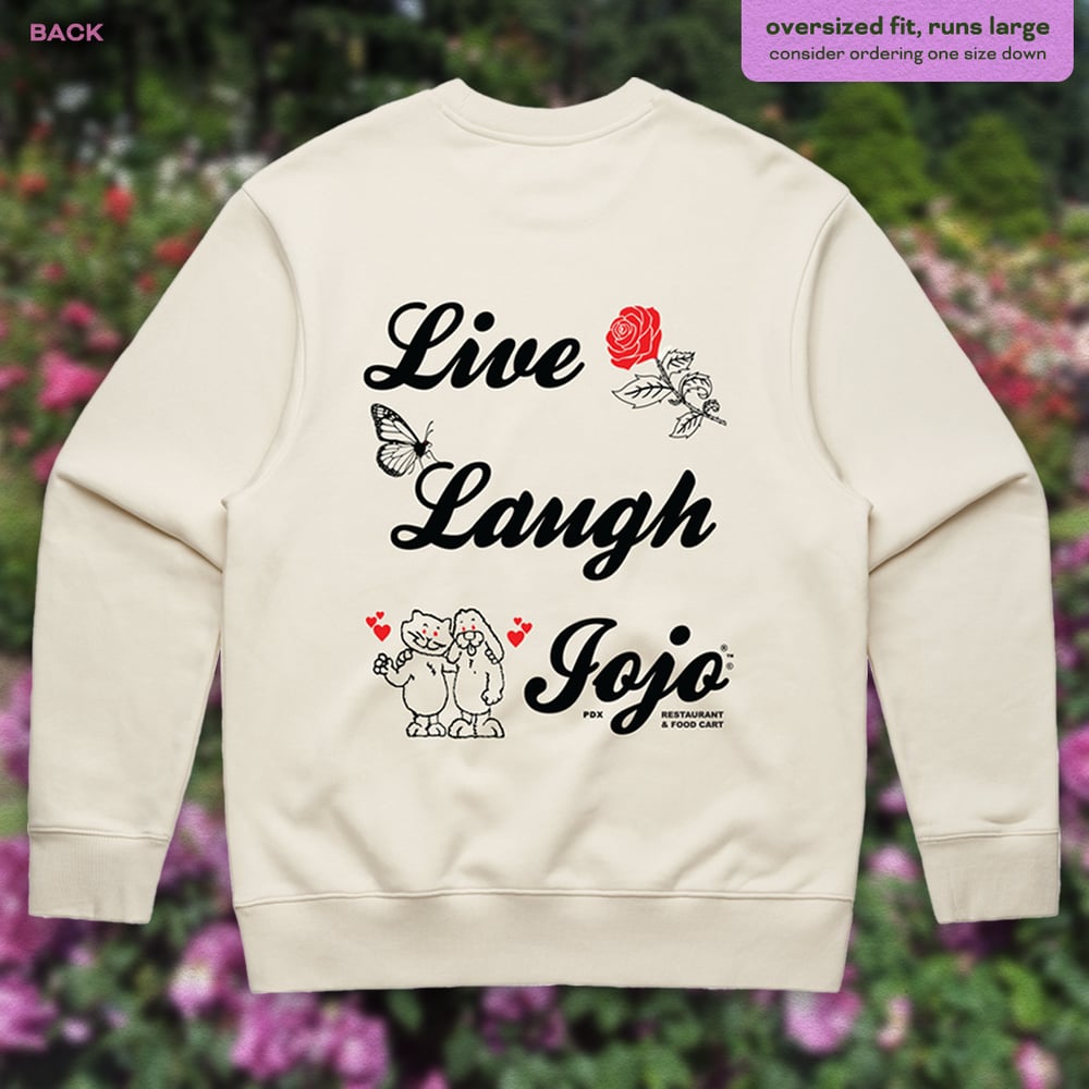LIVE LAUGH JOJO Crewneck Sweatshirt