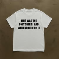 Image 2 of THIS WAS THE ONLY SHIRT I HAD WITH NO CUM ON IT