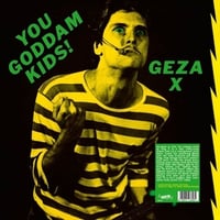 GEZA X-YOU GODDAM KIDS! LP (DARK GREEN TRANSLUCENT  VINYL)