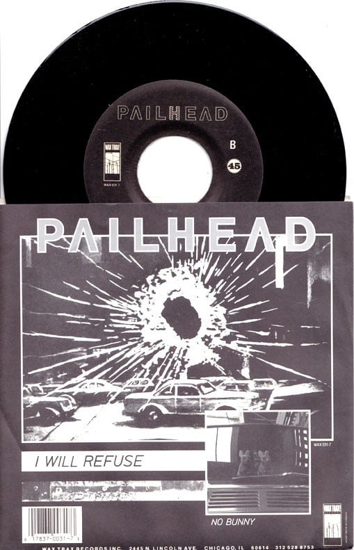 PAILHEAD Original 7"-I Will Refuse/No Bunny