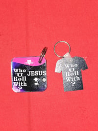 Image 2 of Who U Roll With? Jesus Keychains