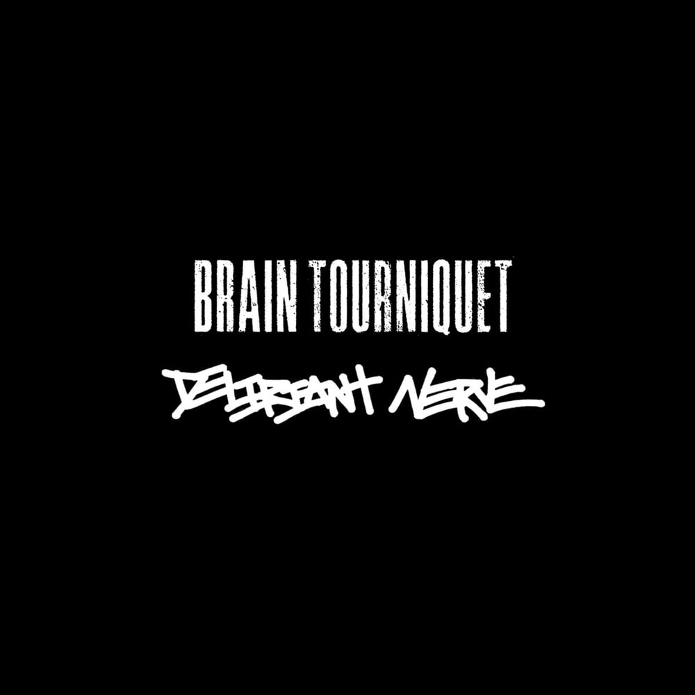 Image of Brain Tourniquet / Deliriant Nerve - Split 7''