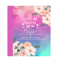 Walk By Faith and not By Sight Journal