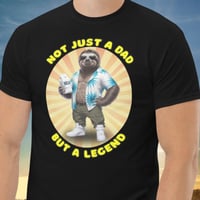 Image 1 of Not Just A Dad But A Legend Fathers Day Sloth Shirt